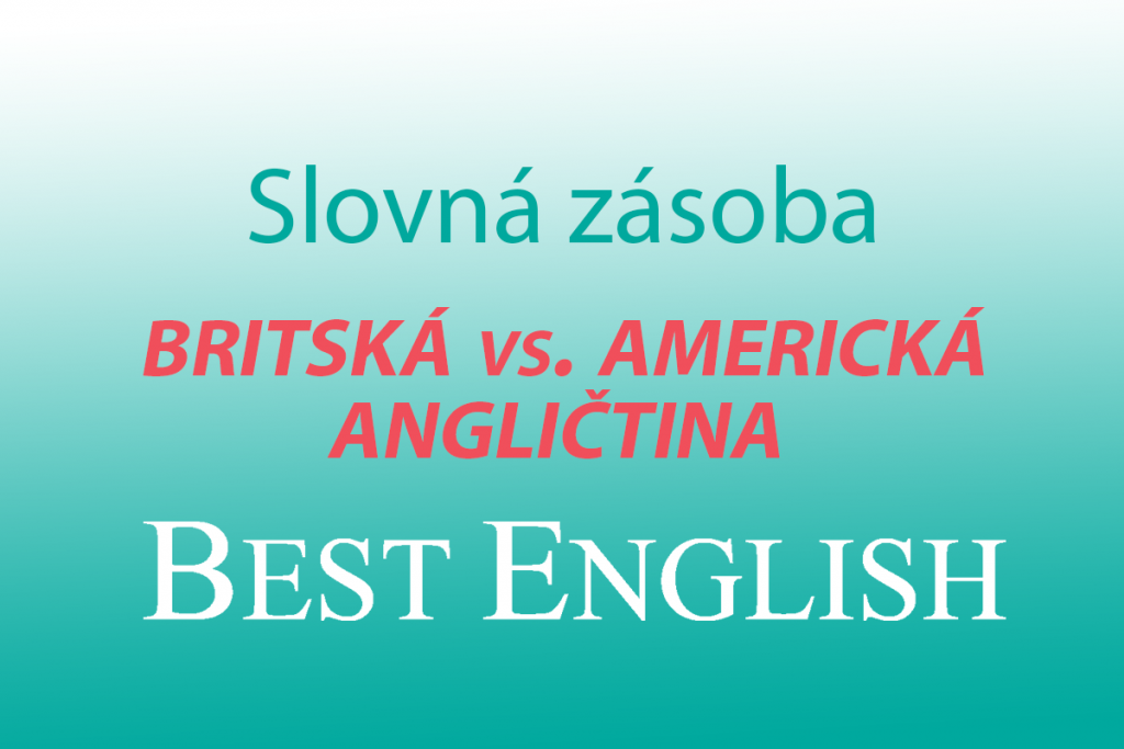 britská vs americká angličtina slovná zásoba jazyková škola best english Bratislava