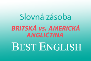 britská vs americká angličtina slovná zásoba jazyková škola best english Bratislava