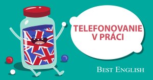 TELEFONOVANIE V PRACI SLOVNA ZASOBA JAZYKOVÁ ŠKOLA BEST ENGLISH BRATISLAVA